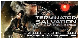 Terminator Salvation The Machinima Series